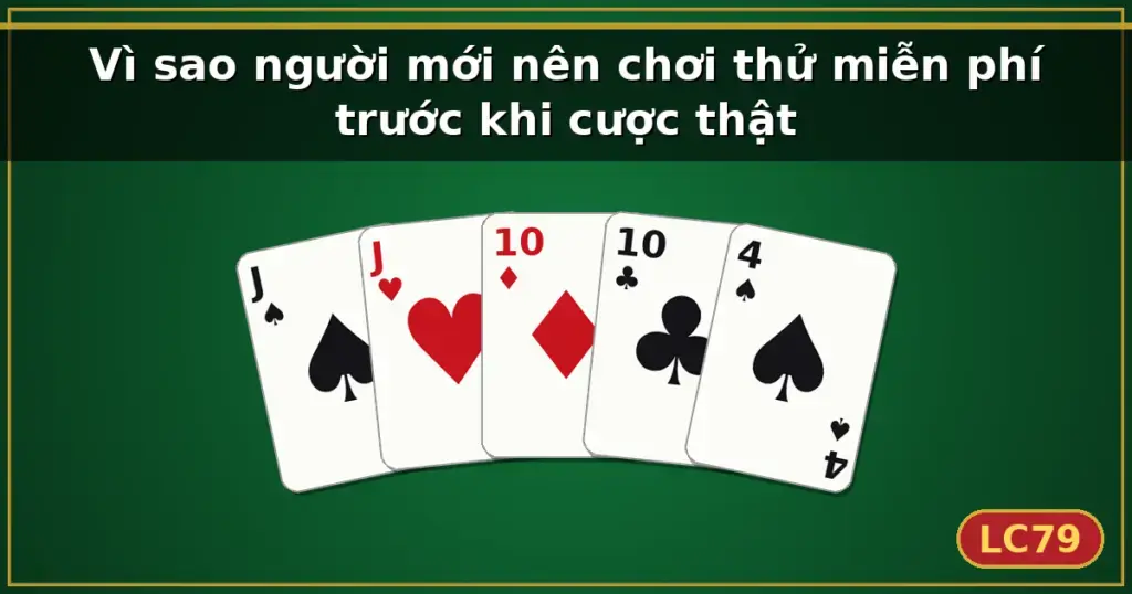 Vì sao người mới nên chơi thử miễn phí trước khi cược thật — LC79